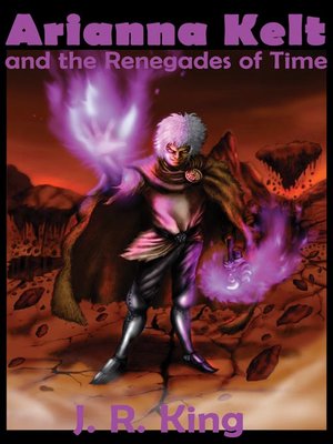 cover image of Arianna Kelt and the Renegades of Time